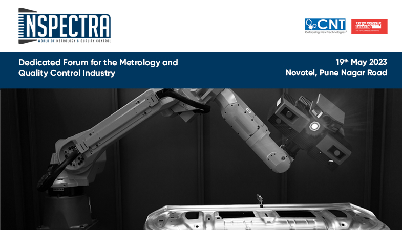 Metrologically Speaking and CNT Expositions and Services LLP (CNT) are coming together to launch Inspectra – a dedicated forum focussed on metrology, aimed at showcasing the latest advancements in the field of precision measurement and inspection.