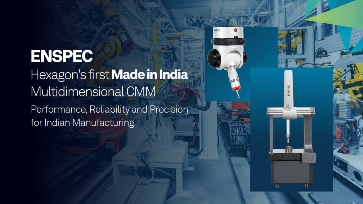 Hexagon launch first made in India Multidimensional CMM metrology product ENSPEC